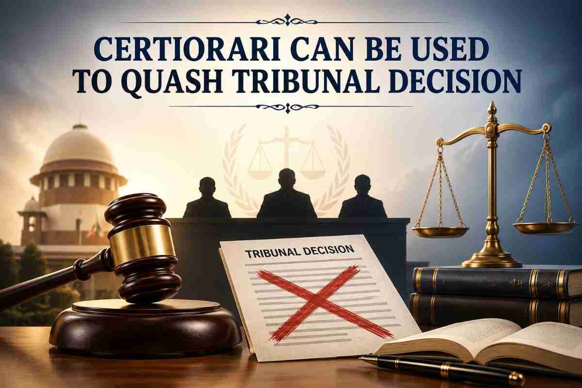 Supreme Court Clarifies: Certiorari Can Quash Tribunal Decisions Based on No Evidence