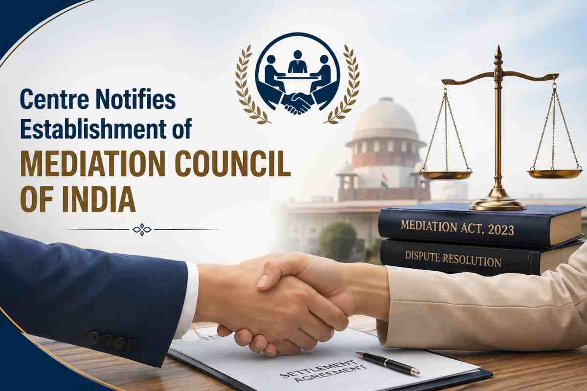 Centre Notifies Establishment of Mediation Council of India: A New Step Towards Faster Dispute Resolution